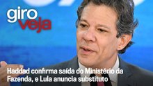 Haddad confirma saída do Ministério da Fazenda, e Lula anuncia substituto | Giro VEJA