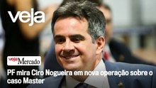 PF mira Ciro Nogueira em nova operação sobre o caso Master | Mercado