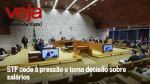 STF cede à pressão e toma decisão sobre salários