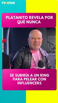 Platanito rechaza las peleas de influencers: No quiero que me den un mal golpe