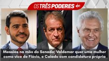 Messias na mão do Senado; Valdemar quer uma mulher como vice de Flavio, e Caiado lança candidatura