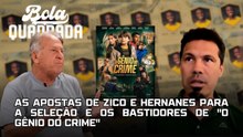 As apostas de Zico e Hernanes para a Seleção e os bastidores de "O Gênio do Crime" | Bola Quadrada