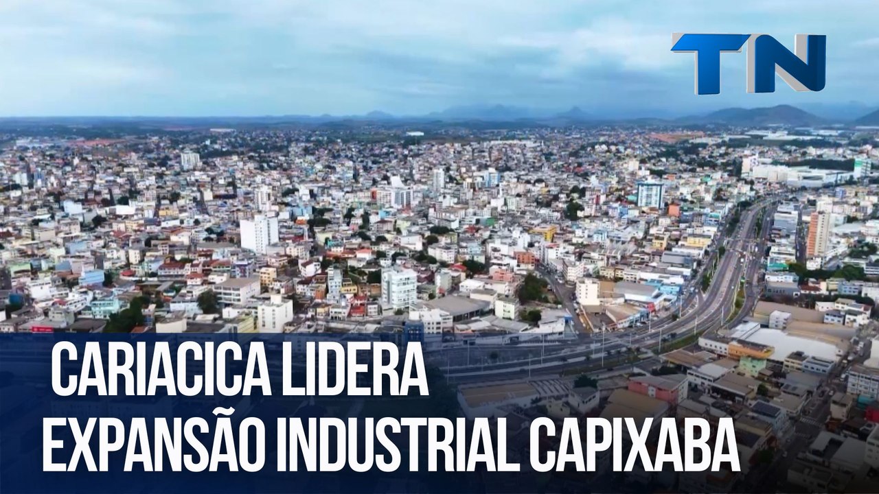 Radar Econômico | Cariacica lidera expansão industrial capixaba