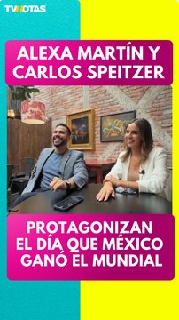 Alexa Martín y Carlos Speitzer estrenan El día que México ganó el Mundial