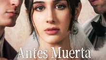 Antes Muerta Que Amada Por Ti Otra Vez | Serie Completa (58 eps) HD