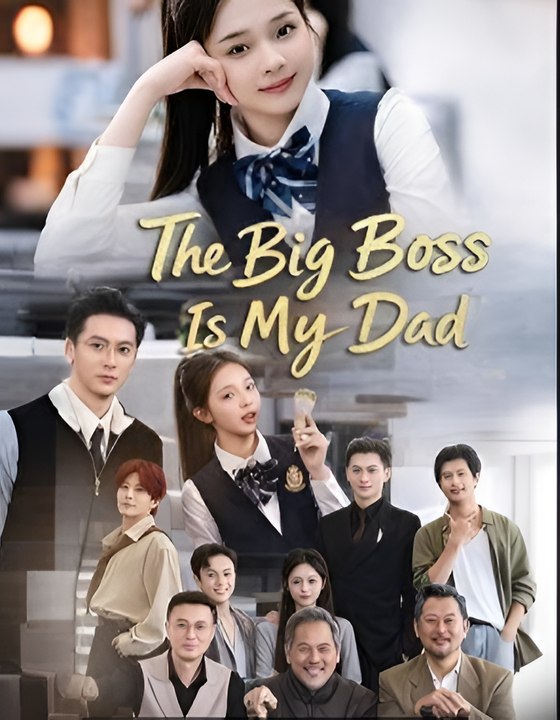 The big boss is my dad-Drama FULL MOVIES ENGLISH SUB