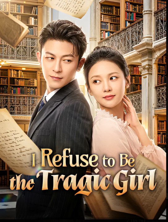 I Refuse to Be the Tragic Girl-Drama FULL MOVIES ENGLISH SUB