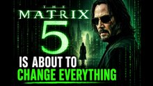 THE MATRIX 5 Is About To Change Everything… | New Era Explained