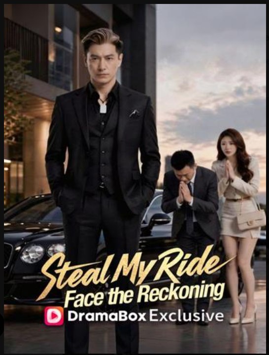 Steal My Ride Face the Reckoning- Full Drama Movie English Sub | Full Short Drama | English Sub 2026