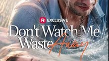 Don't Watch Me Waste Away