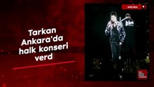 Tarkan Ankara'da halk konseri verdi