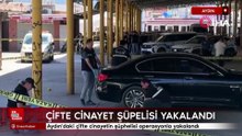 Aydın'daki çifte cinayetin şüphelisi operasyonla yakalandı