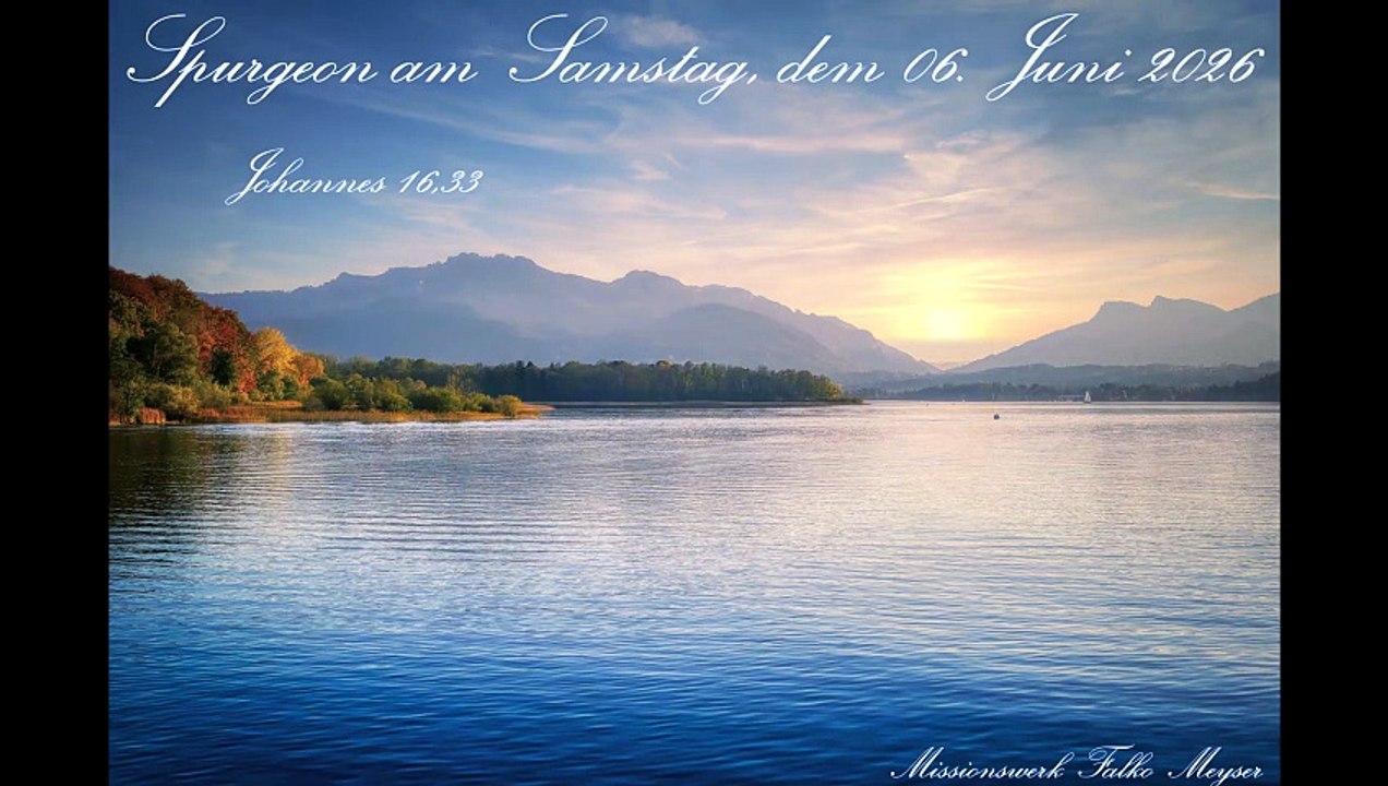 Spurgeon am Samstag, dem 06. Juni 2026, zu Johannes 16,33