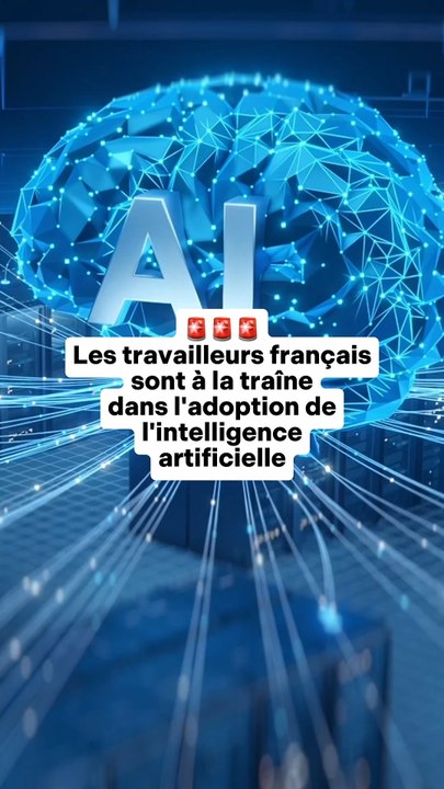 🚨 Les travailleurs français sont à la traîne dans l’adoption de l’intelligence artificielle