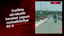 Kilis'te trafikte akrobatik hareket yapan motosikletliye 46 bin TL ceza