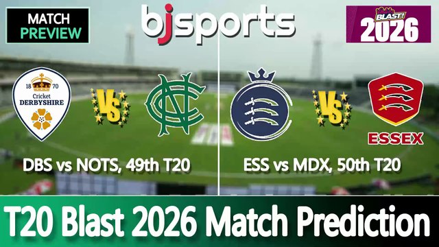 T20 Blast 2026 | Nottinghamshire vs Derbyshire 49th T20 Match Preview | Middlesex vs Essex 50th T20 Match Preview |