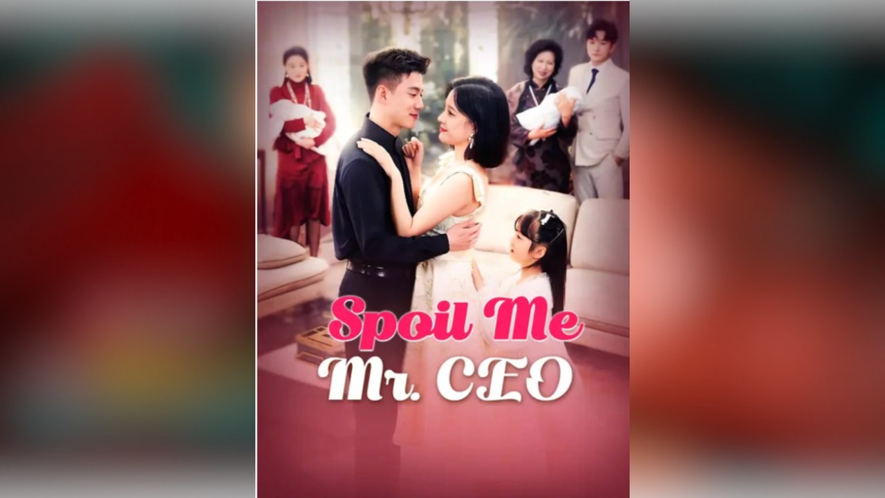 Spoil Me, Mr. CEO _ Full Series _ Short Drama English