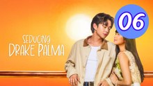 Seducing Drake Palma Episode 6 Engsub