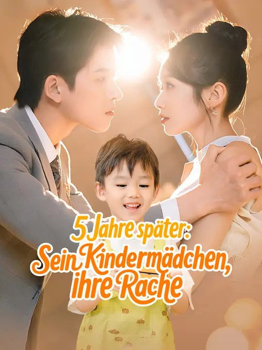 5 Jahre später: Sein Kindermädchen, ihre Rache | Komplette Serie | Short Drama Deutsch