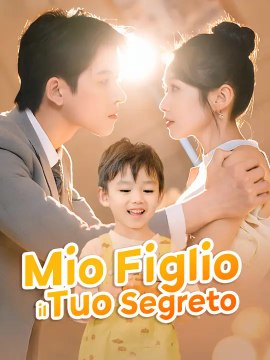 Mio Figlio, il Tuo Segreto | Serie Completa | Short Drama Italiano