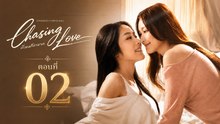 Chasing Love Episode 2 ✅ FULL [Eng Sub]