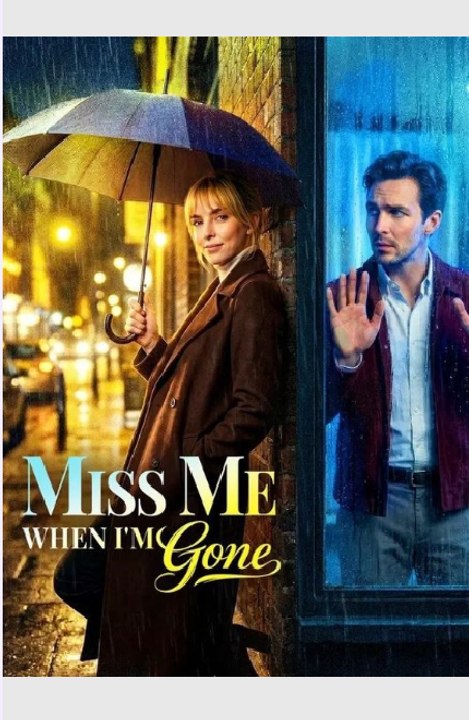 Miss me when I'm gone- Full Movie English Sub
