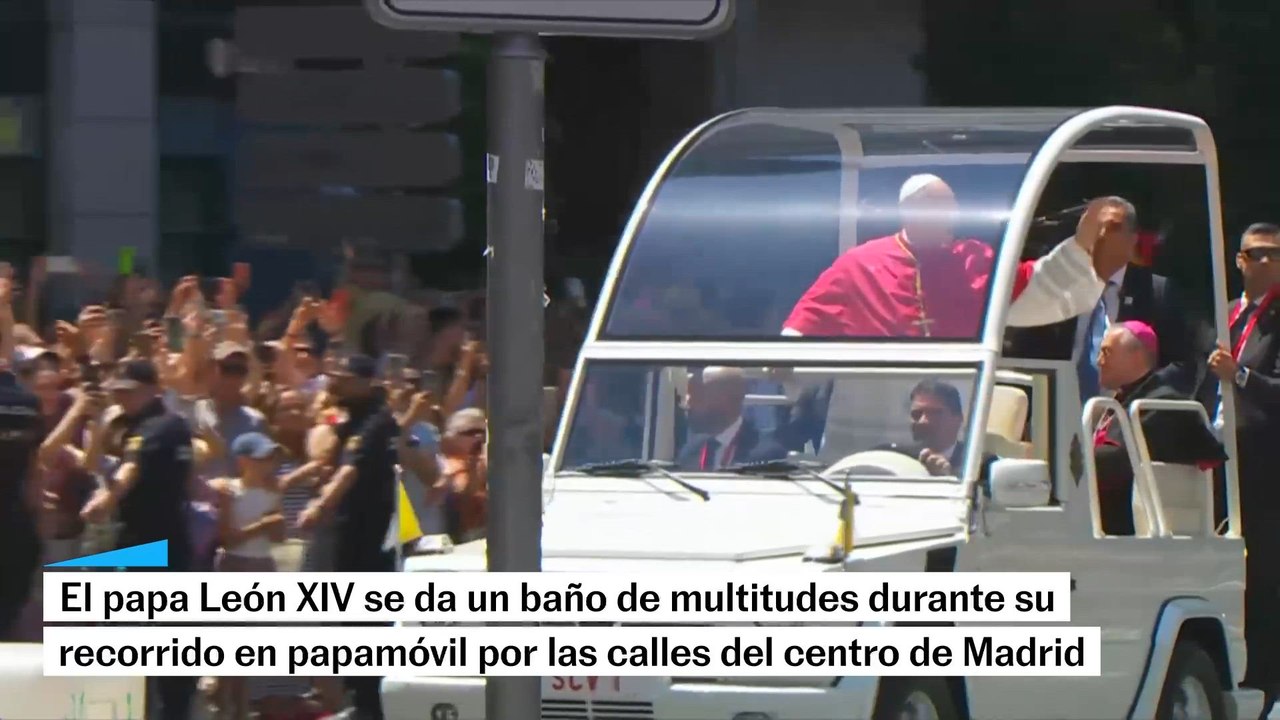 VISITA PAPA LEÓN XIV ESPAÑA | Baño de masa del pontífice a su paso en papamóvil por Madrid