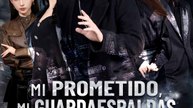 [doblado] Mi prometido, mi guardaespaldas En Español