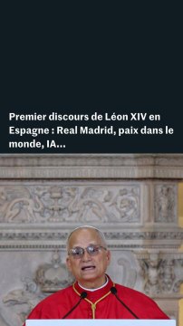Premier discours de Léon XIV en Espagne : Real Madrid, paix dans le monde, IA...