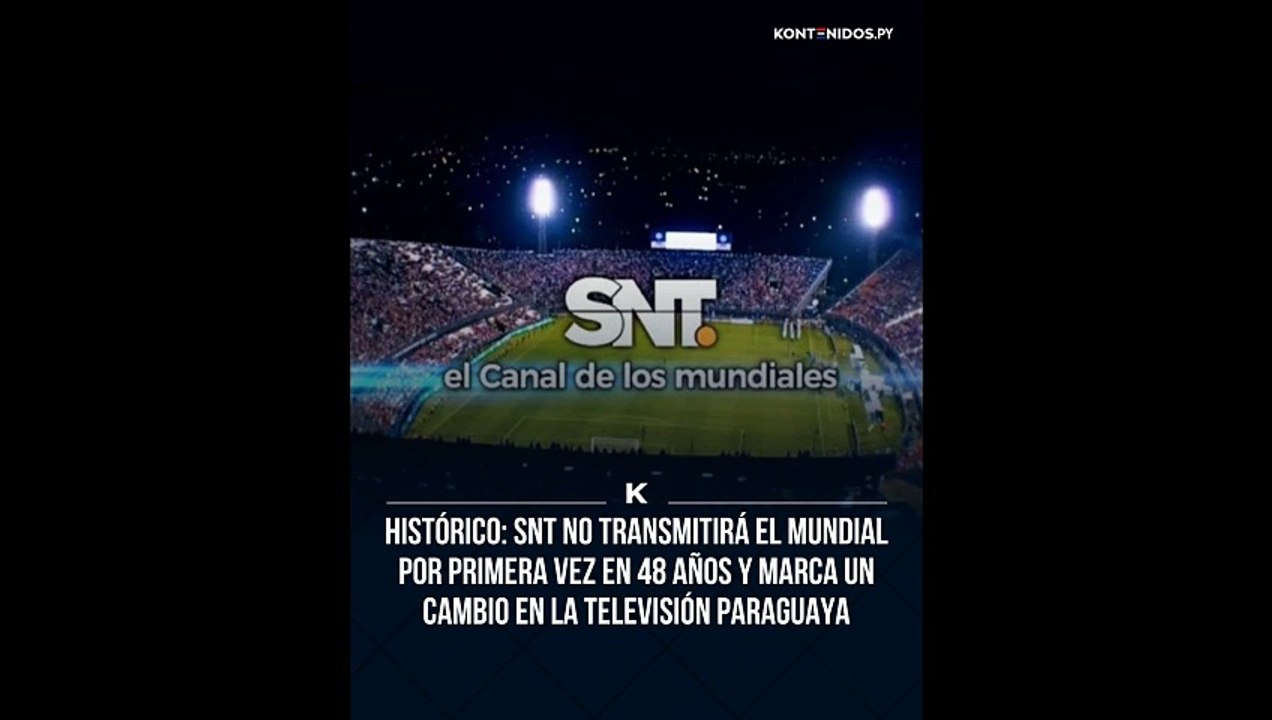 EL FIN DE UNA ERA: TRAS 48 AÑOS, SNT DE PARAGUAY 🇵🇾 NO TRANSMITIRÁ EL MUNDIAL 2026