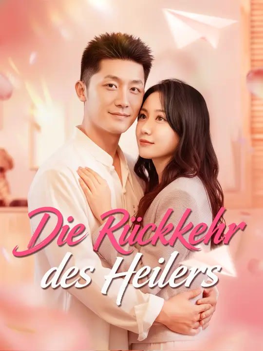 Die Rückkehr des Heilers | Komplette Serie | Short Drama Deutsch