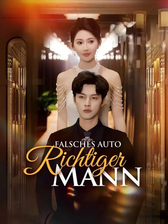 Falsches Auto, richtiger Mann | Komplette Serie | Short Drama Deutsch
