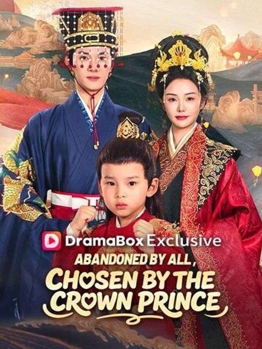 Abandoned by All, Chosen by the Crown Prince - Full Movie