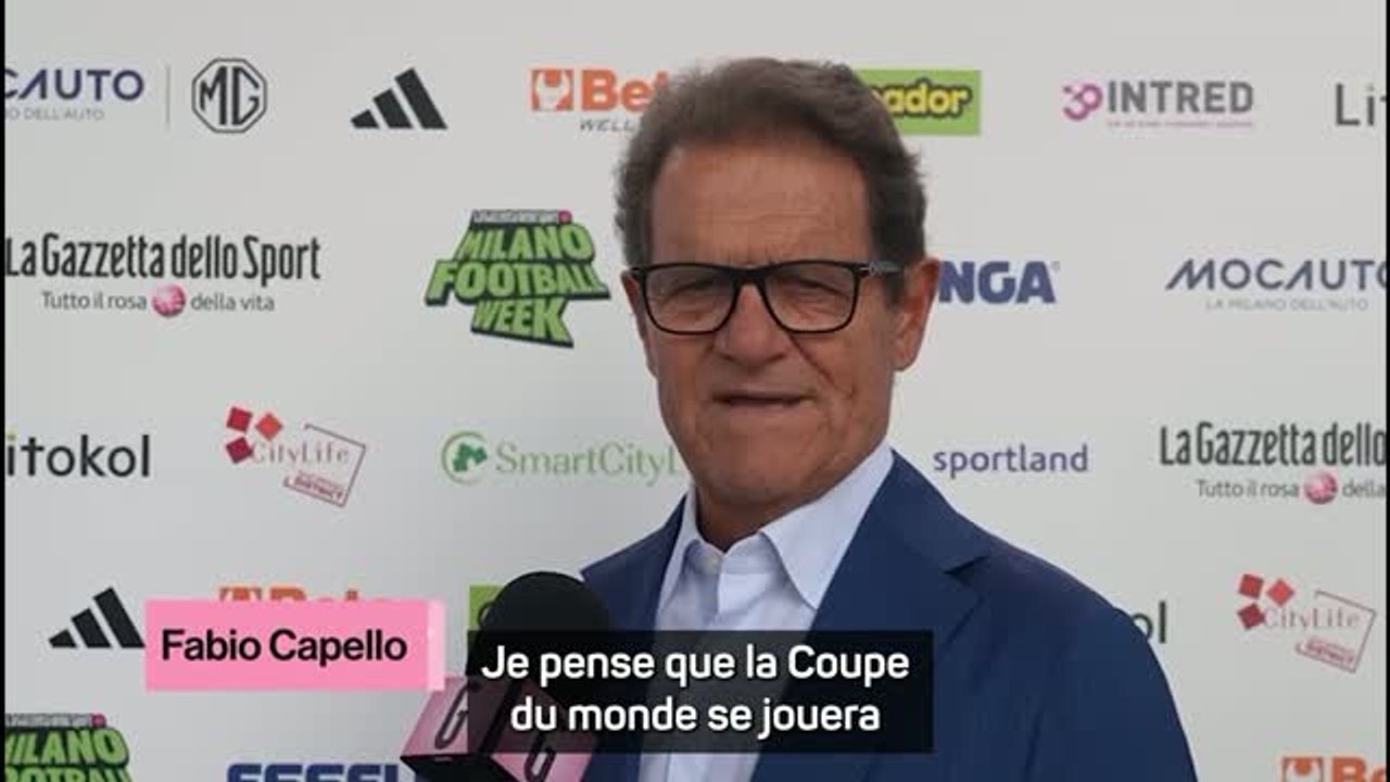 CdM 2026 - Capello place la France et l’Espagne parmi les favorites