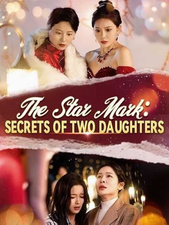 The Star Mark Secrets of Two Daughters - Full Movie