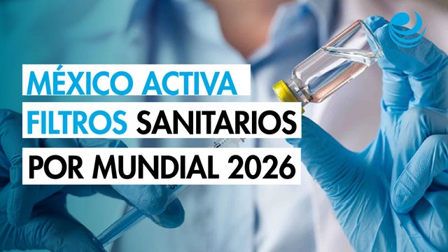 Filtros, protocolos y vigilancia: ¿cómo se prepara México para evitar brotes durante el Mundial 2026