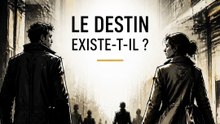 Le destin existe-t-il ?