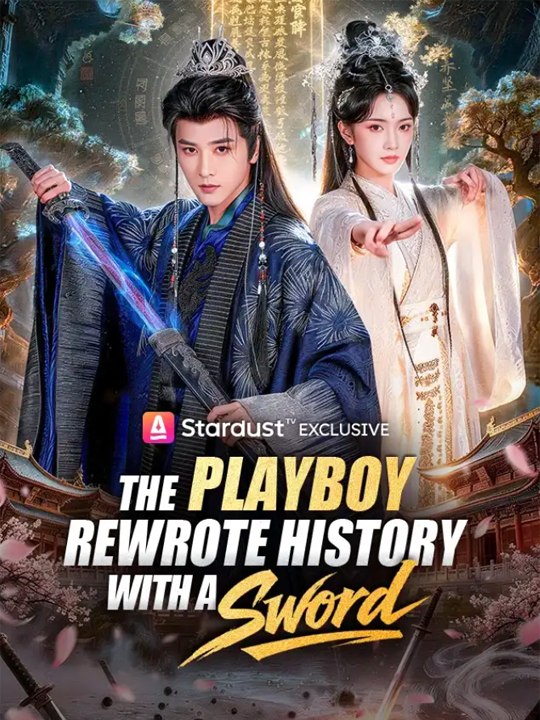 【New】🔥The Playboy Rewrote History with a Sword - Chinese Drama - English Sub