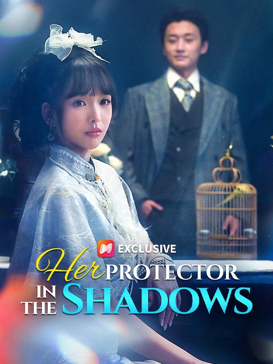 [Hot]🔥Her Protector in the Shadows - Chinese Drama - English Sub