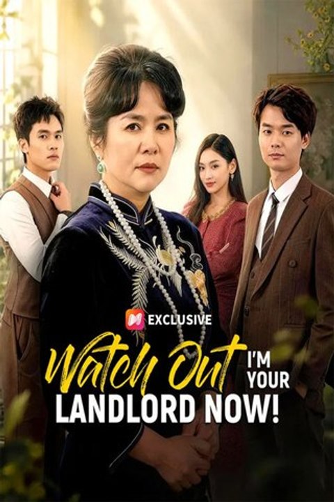 Watch Out I'm Your Landlord Now - Full Chinese Drama English Sub