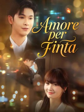Amore per Finta | Serie Completa | Short Drama Italiano