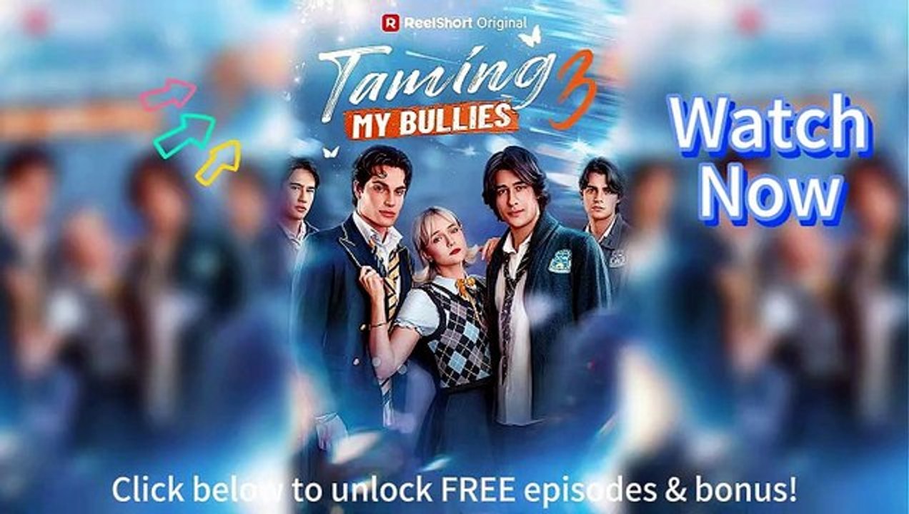 🎞️ Taming My Bullies 3 EngSub Episodes Hot TrenDing 2026