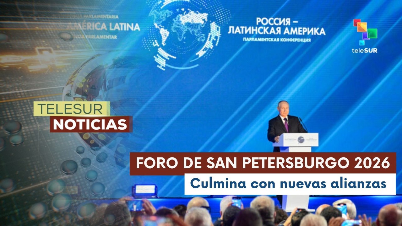 Foro de San Petersburgo 2026 finaliza con una participación récord