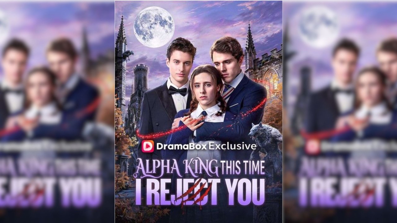 Alpha King, This Time I Reject You Full Movie