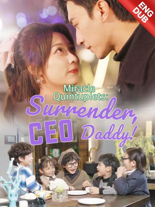 [Eng Sub]🔥[DUBBED] Miracle Quintuplets Surrender, CEO Daddy - Short Drama Full HD 1080p #A - Power, Love, Secrets | Full Drama Dailymotion #reelshort