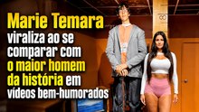 Marie Temara viraliza ao se comparar com o maior homem da história em vídeos bem-humorados
