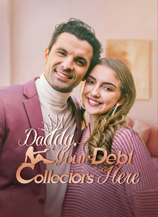 Daddy, Your Debt Collector's Here | Full 54 Eps SD Drama 2026
