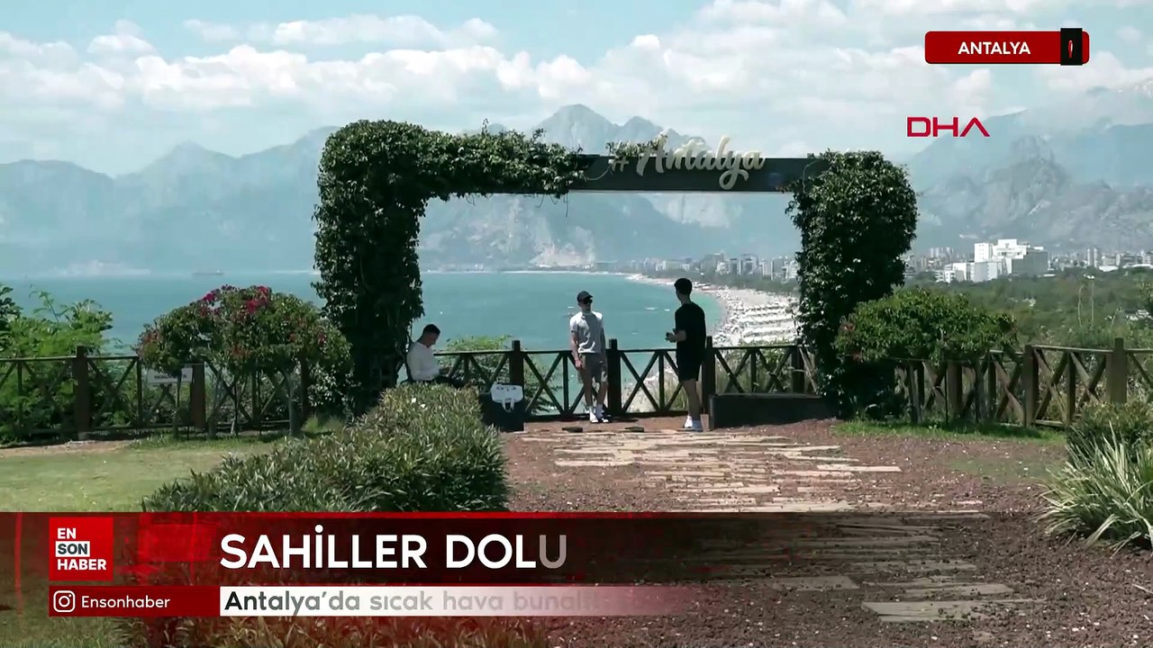 Antalya’da sıcak hava bunalttı sahiller doldu taştı