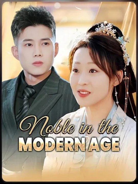 Noble in the Modern Age - Chinese Drama - English Sub | Full Short Drama | English Sub 2026