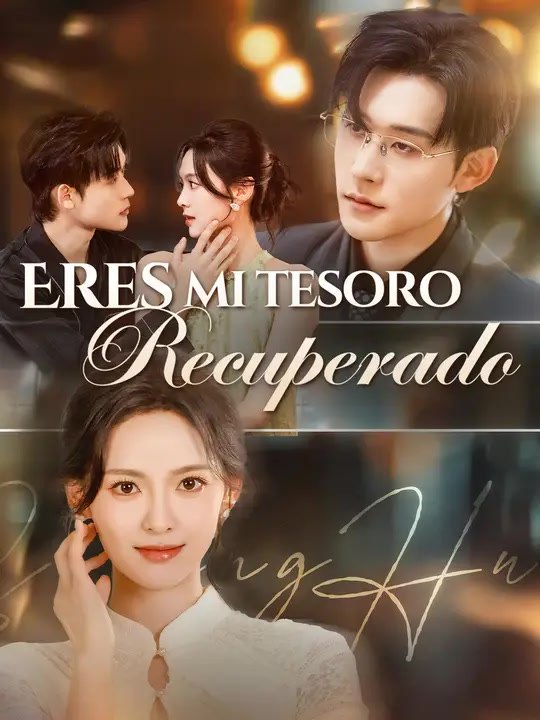 Eres mi tesoro recuperado | Serie Completa | Short Drama Español